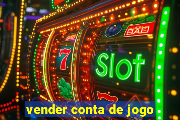 vender conta de jogo